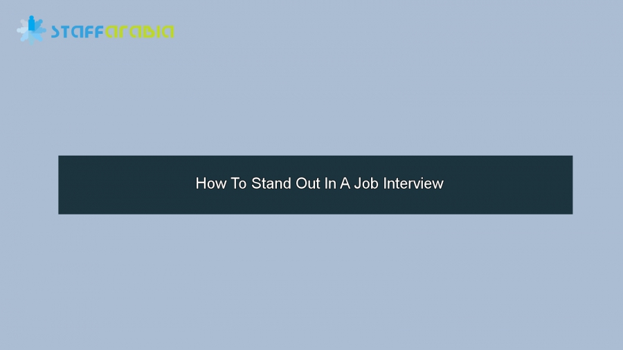 How To Stand Out In A Job Interview