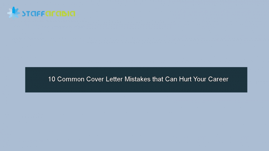 10 Common Cover Letter Mistakes that Can Hurt Your Career