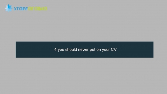 4 you should never put on your CV