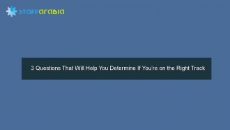 3 Questions That Will Help You Determine If You’re on the Right Track