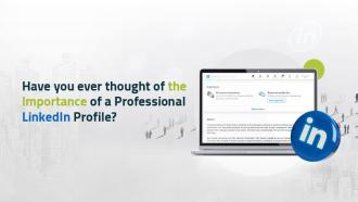 Have you ever thought of the importance of professional LinkedIn profile?