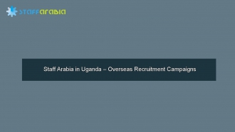 Staff Arabia in Uganda – Overseas Recruitment Campaigns